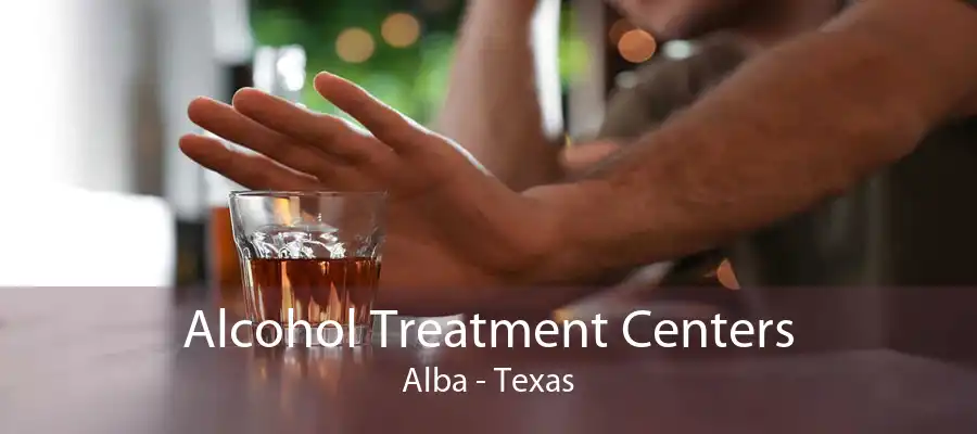Alcohol Treatment Centers Alba - Texas