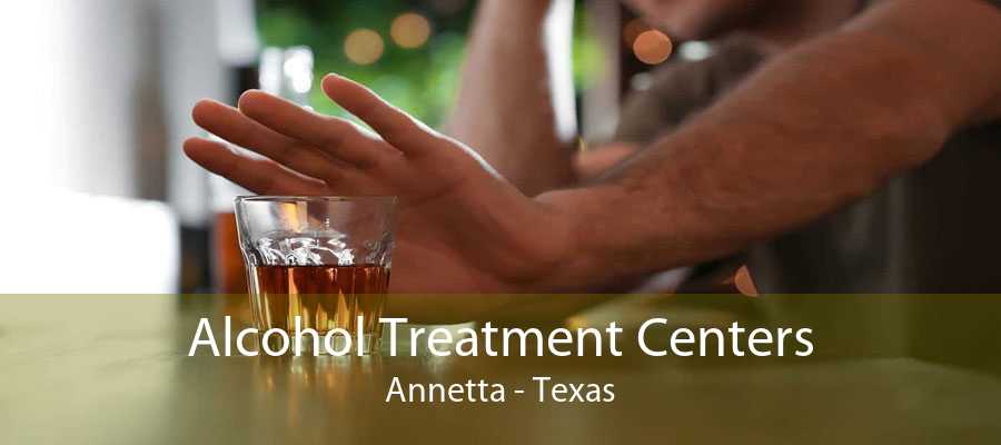Alcohol Treatment Centers Annetta - Texas