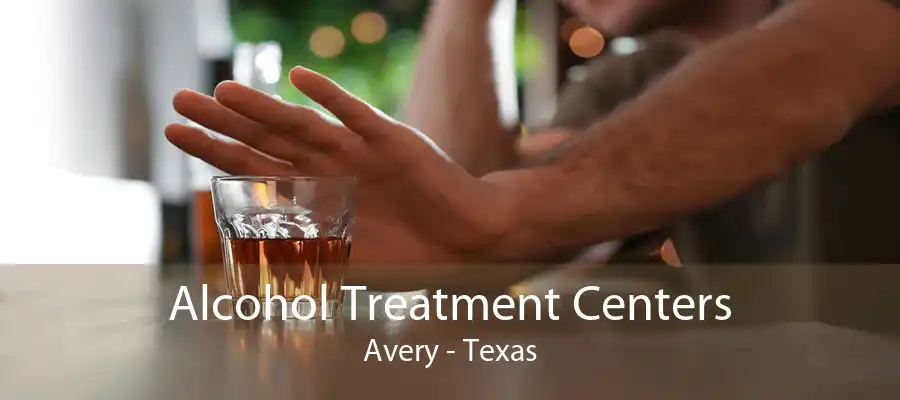 Alcohol Treatment Centers Avery - Texas