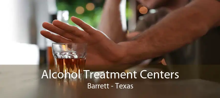 Alcohol Treatment Centers Barrett - Texas
