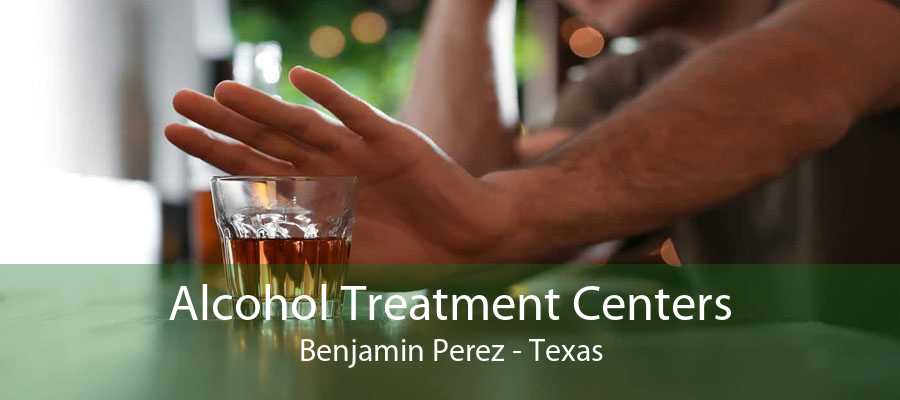 Alcohol Treatment Centers Benjamin Perez - Texas
