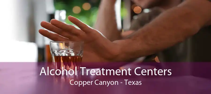 Alcohol Treatment Centers Copper Canyon - Texas