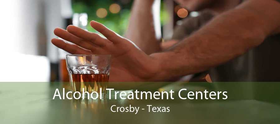 Alcohol Treatment Centers Crosby - Texas