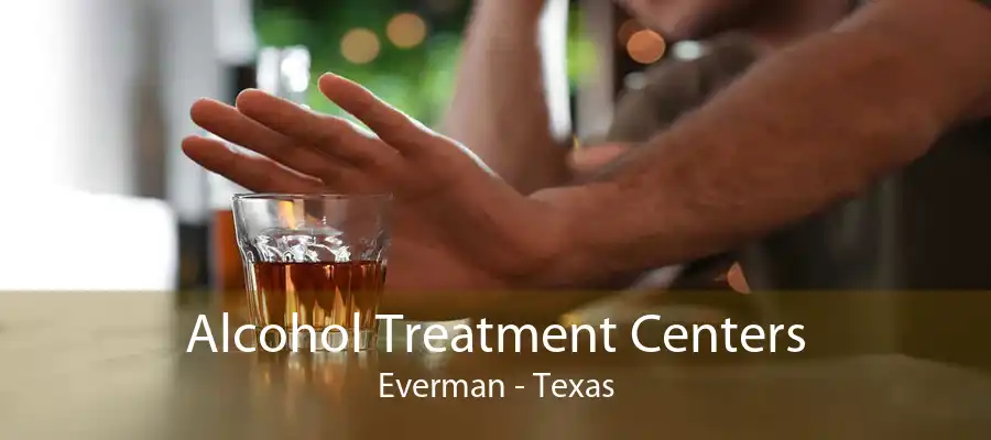 Alcohol Treatment Centers Everman - Texas