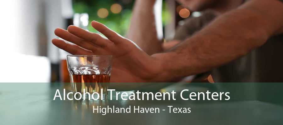 Alcohol Treatment Centers Highland Haven - Texas