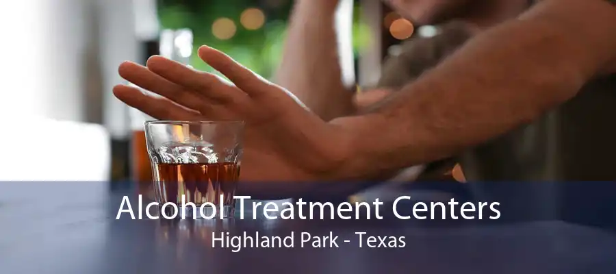 Alcohol Treatment Centers Highland Park - Texas
