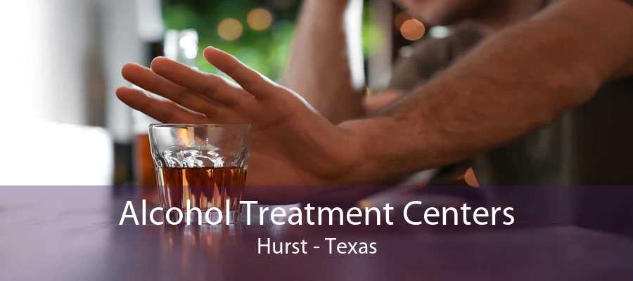 Alcohol Treatment Centers Hurst - Texas