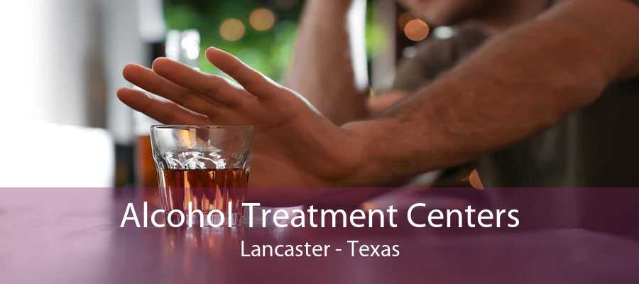 Alcohol Treatment Centers Lancaster - Texas