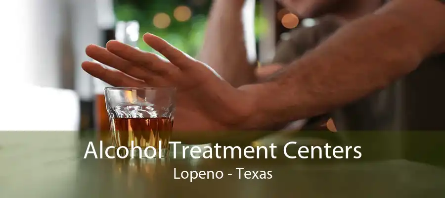 Alcohol Treatment Centers Lopeno - Texas