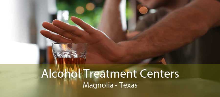Alcohol Treatment Centers Magnolia - Texas