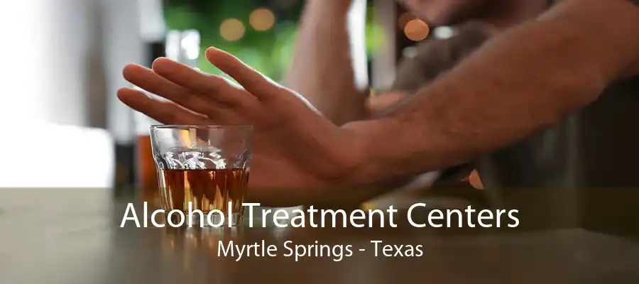 Alcohol Treatment Centers Myrtle Springs - Texas