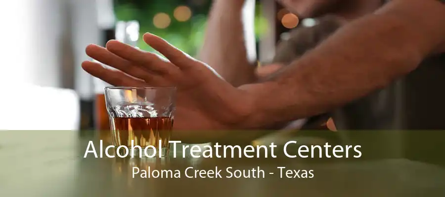 Alcohol Treatment Centers Paloma Creek South - Texas