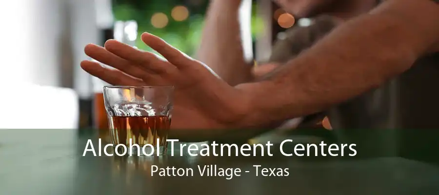 Alcohol Treatment Centers Patton Village - Texas