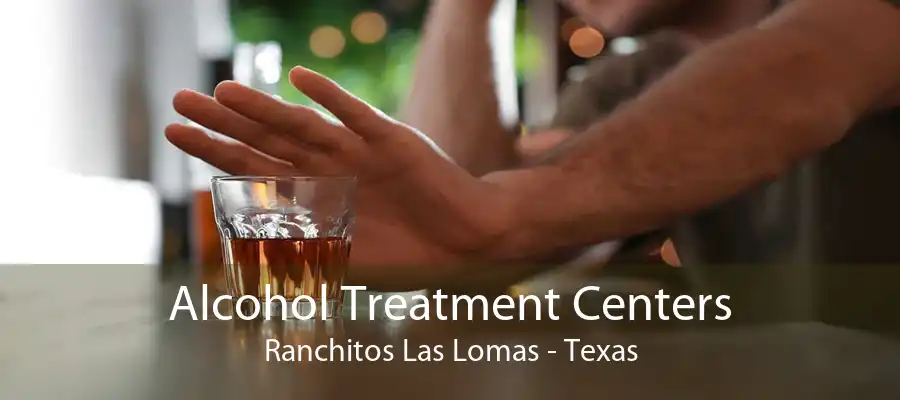 Alcohol Treatment Centers Ranchitos Las Lomas - Texas