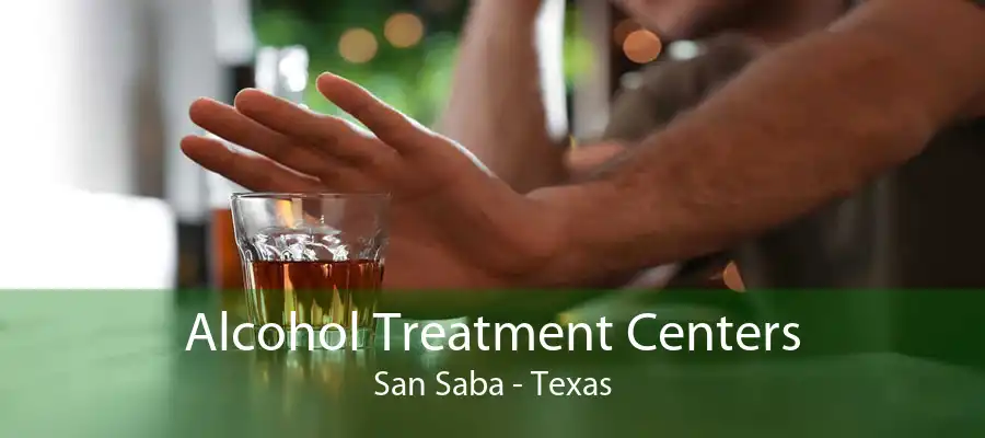 Alcohol Treatment Centers San Saba - Texas