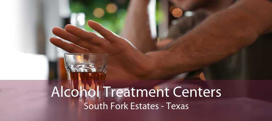 Alcohol Treatment Centers South Fork Estates - Texas