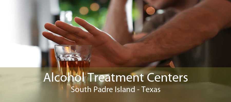 Alcohol Treatment Centers South Padre Island - Texas