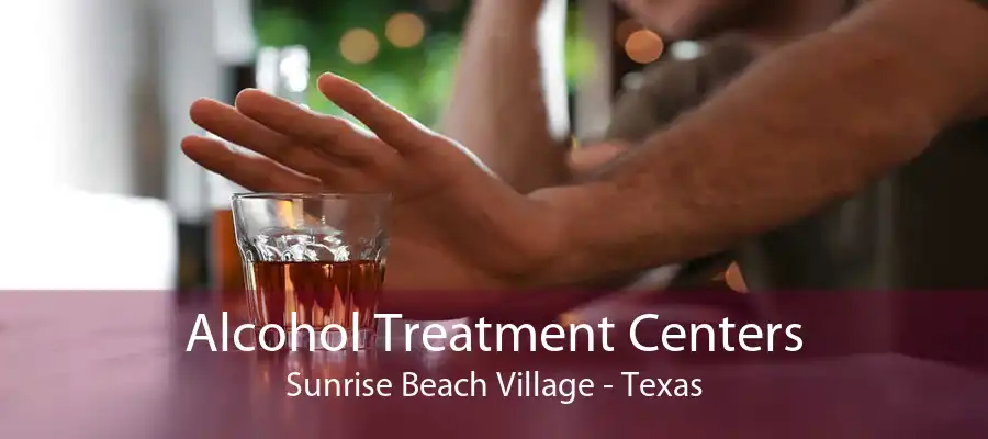 Alcohol Treatment Centers Sunrise Beach Village - Texas