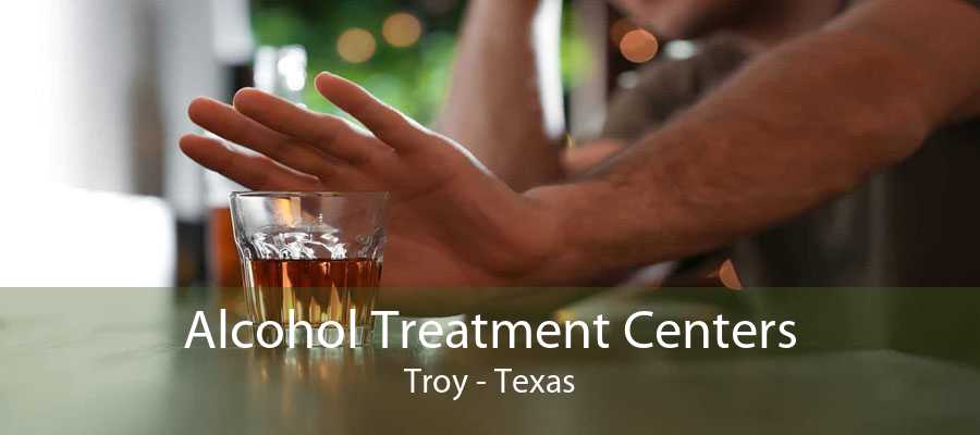 Alcohol Treatment Centers Troy - Texas