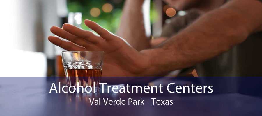 Alcohol Treatment Centers Val Verde Park - Texas