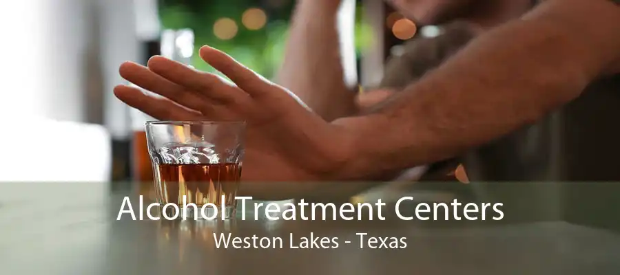 Alcohol Treatment Centers Weston Lakes - Texas