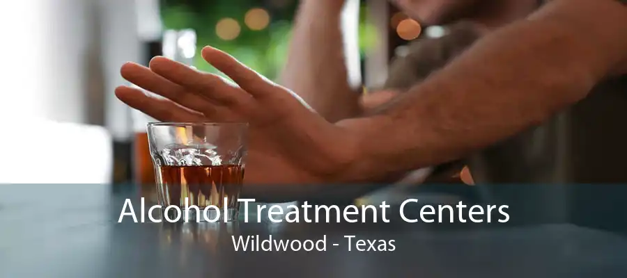 Alcohol Treatment Centers Wildwood - Texas