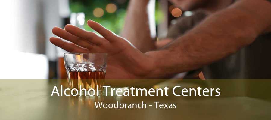 Alcohol Treatment Centers Woodbranch - Texas