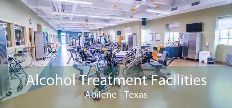 Alcohol Treatment Facilities Abilene - Texas