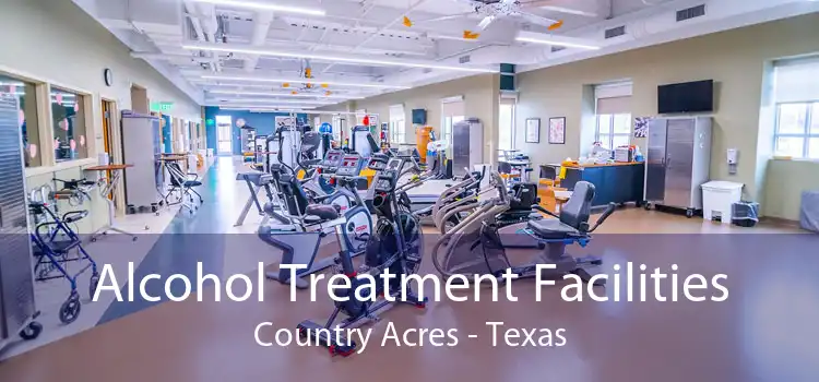 Alcohol Treatment Facilities Country Acres - Texas