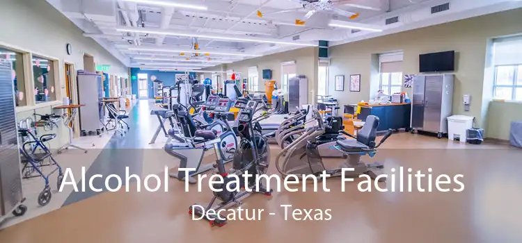 Alcohol Treatment Facilities Decatur - Texas