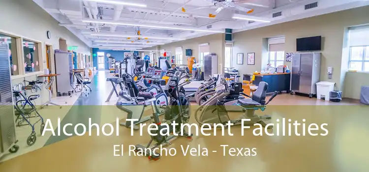 Alcohol Treatment Facilities El Rancho Vela - Texas