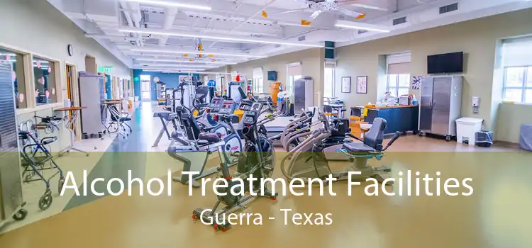 Alcohol Treatment Facilities Guerra - Texas
