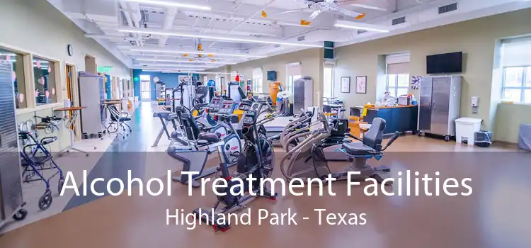 Alcohol Treatment Facilities Highland Park - Texas