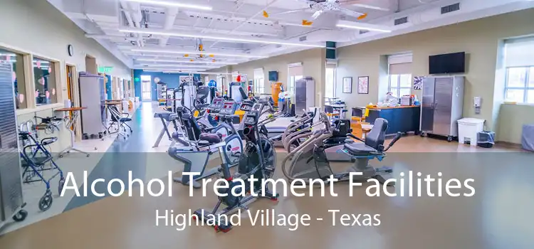 Alcohol Treatment Facilities Highland Village - Texas