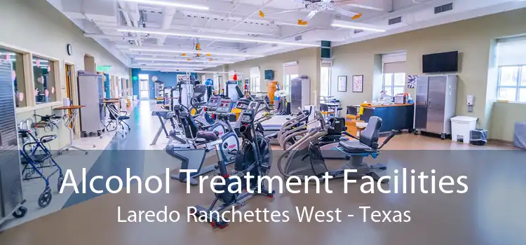Alcohol Treatment Facilities Laredo Ranchettes West - Texas