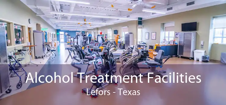 Alcohol Treatment Facilities Lefors - Texas