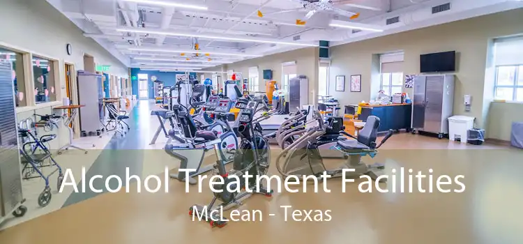 Alcohol Treatment Facilities McLean - Texas