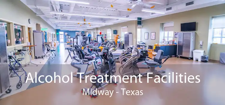 Alcohol Treatment Facilities Midway - Texas