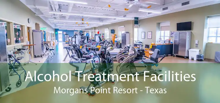 Alcohol Treatment Facilities Morgans Point Resort - Texas
