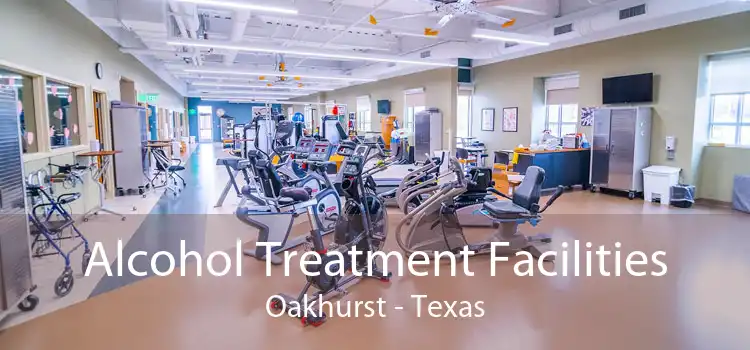 Alcohol Treatment Facilities Oakhurst - Texas