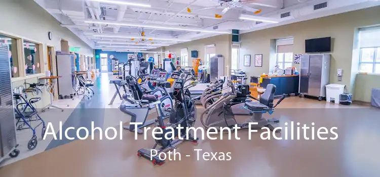 Alcohol Treatment Facilities Poth - Texas
