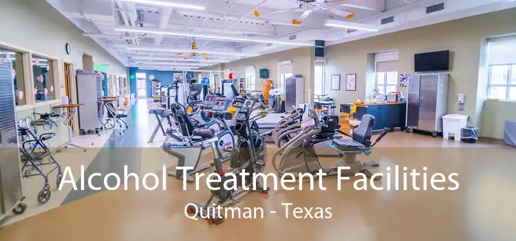 Alcohol Treatment Facilities Quitman - Texas