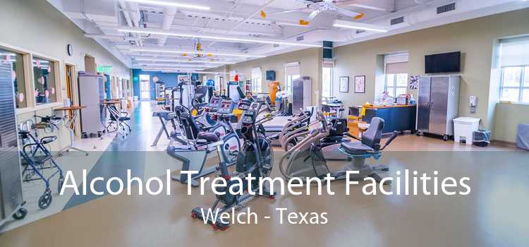 Alcohol Treatment Facilities Welch - Texas