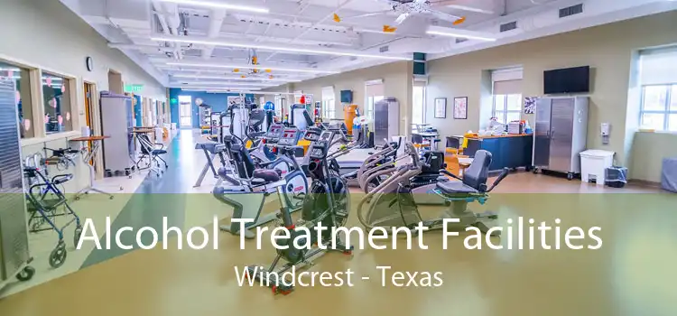Alcohol Treatment Facilities Windcrest - Texas