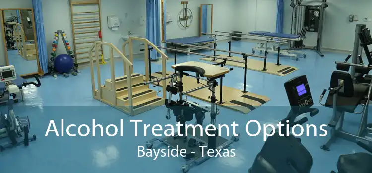 Alcohol Treatment Options Bayside - Texas