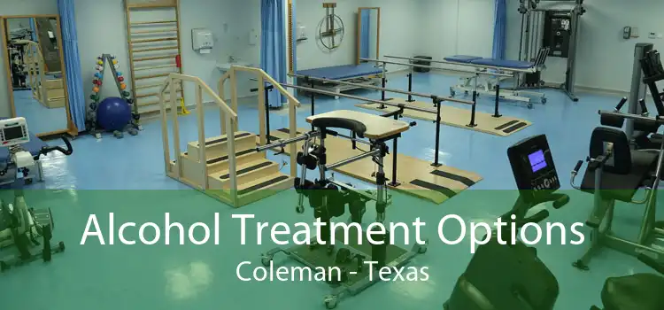 Alcohol Treatment Options Coleman - Texas