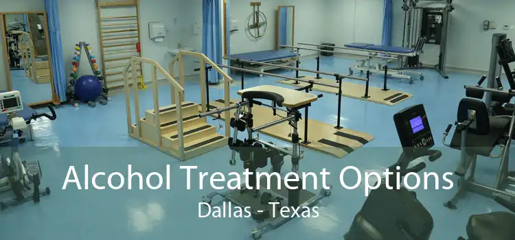 Alcohol Treatment Options Dallas - Texas