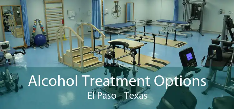 Alcohol Treatment Options El Paso - Texas