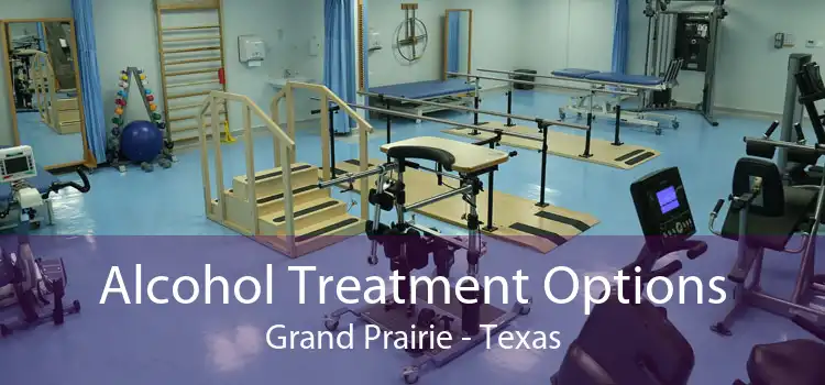 Alcohol Treatment Options Grand Prairie - Texas