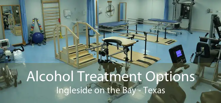 Alcohol Treatment Options Ingleside on the Bay - Texas
